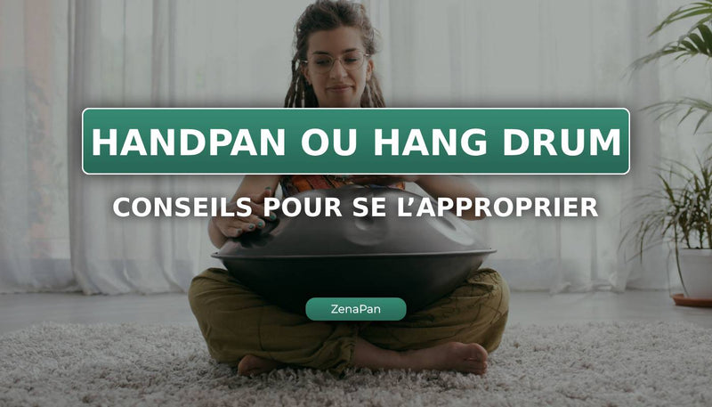 Handpan or Hang drum: how to quickly master it?
